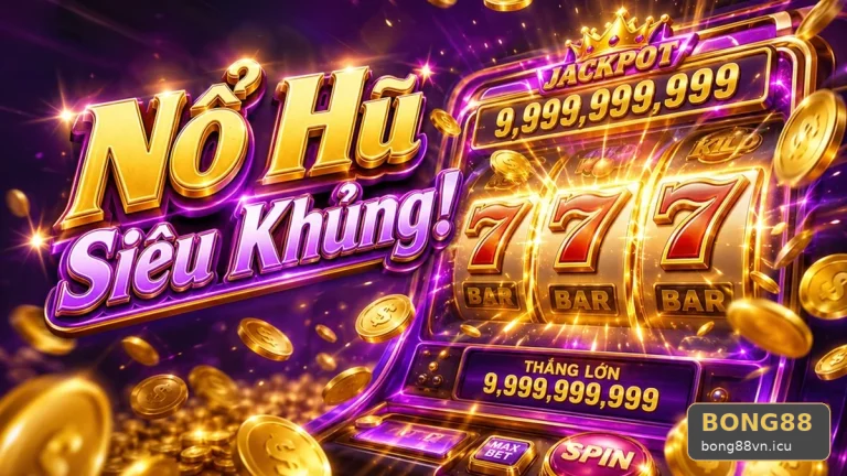 BONG88VNICU 02 Nổ Hũ Bản Đối Chiếu — Bảng Kiểm Tra Cho Jackpot Và Phiên Nổ